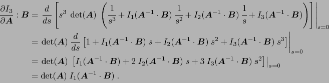 \begin{equation*}\begin{aligned}\ensuremath{\frac{\partial I_3}{\partial \ensure...<br />
			...symbol{A}}^{-1}\cdot\ensuremath{\boldsymbol{B}}) . \end{aligned}\end{equation*}